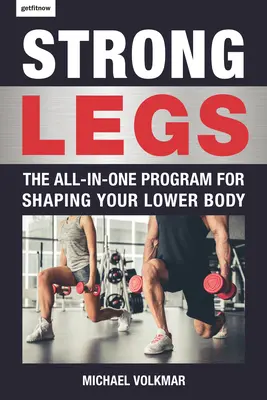 Piernas fuertes: El programa todo en uno para moldear la parte inferior del cuerpo - Más de 200 entrenamientos - Strong Legs: The All-In-One Program for Shaping Your Lower Body - Over 200 Workouts