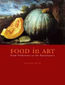 La comida en el arte: De la Prehistoria al Renacimiento - Food in Art: From Prehistory to the Renaissance