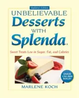 Postres increíbles con edulcorante Splenda de Marlene Koch: Dulces bajos en azúcar, grasas y calorías - Marlene Koch's Unbelievable Desserts with Splenda Sweetener: Sweet Treats Low in Sugar, Fat, and Calories