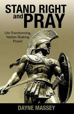 Stand Right and Pray: Oración que transforma la vida y sacude el país - Stand Right and Pray: Life-Transforming, Nation-Shaking Prayer