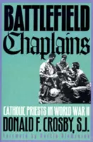 Capellanes del campo de batalla: Sacerdotes católicos en la Segunda Guerra Mundial - Battlefield Chaplains: Catholic Priests in World War II