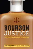 Justicia Bourbon: Cómo la ley del whisky dio forma a América - Bourbon Justice: How Whiskey Law Shaped America