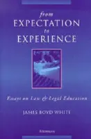 De la expectativa a la experiencia: Ensayos sobre derecho y educación jurídica - From Expectation to Experience: Essays on Law and Legal Education