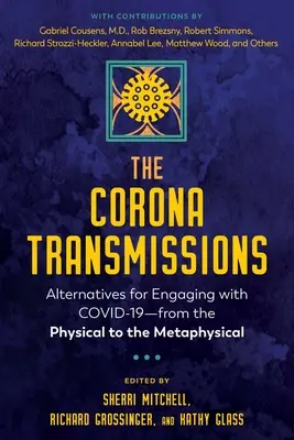 Las Transmisiones Corona: Alternativas para comprometerse con Covid-19: de lo físico a lo metafísico - The Corona Transmissions: Alternatives for Engaging with Covid-19--From the Physical to the Metaphysical