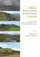 Castillos: Gran Bretaña, Irlanda y el continente cercano: Ponencias de la Conferencia Atlas de los Hillforts de Gran Bretaña e Irlanda, junio de 2017 - Hillforts: Britain, Ireland and the Nearer Continent: Papers from the Atlas of Hillforts of Britain and Ireland Conference, June 2017