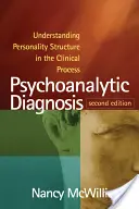 Diagnóstico psicoanalítico: La comprensión de la estructura de la personalidad en el proceso clínico - Psychoanalytic Diagnosis: Understanding Personality Structure in the Clinical Process