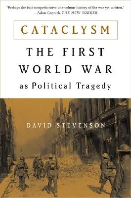 Cataclismo: La Primera Guerra Mundial como tragedia política - Cataclysm: The First World War as Political Tragedy