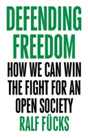 Defendiendo la libertad: Cómo podemos ganar la lucha por una sociedad abierta - Defending Freedom: How We Can Win the Fight for an Open Society