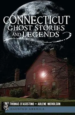 Historias y leyendas de fantasmas de Connecticut - Connecticut Ghost Stories and Legends