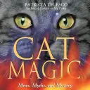 La magia de los gatos: mitos y misterios - Cat Magic: Mews, Myths, and Mystery