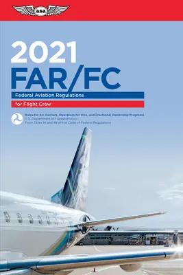 Far-FC 2021: Federal Aviation Regulations for Flight Crew (Administración Federal de Aviación (FAA)/Av) - Far-FC 2021: Federal Aviation Regulations for Flight Crew (Federal Aviation Administration (FAA)/Av)