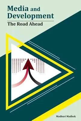 Medios de comunicación y desarrollo: El camino por recorrer - Media and Development: The Road Ahead