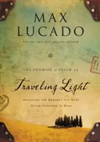 Traveling Light Deluxe Edition: Liberando las cargas que nunca debiste soportar - Traveling Light Deluxe Edition: Releasing the Burdens You Were Never Intended to Bear
