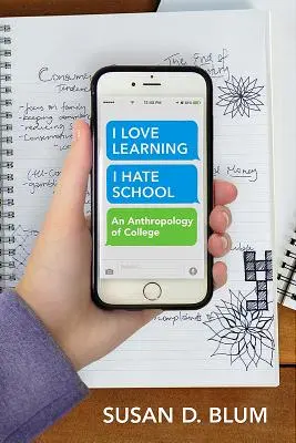 Me encanta aprender; odio la escuela: Una antropología de la universidad - I Love Learning; I Hate School: An Anthropology of College