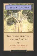 Las siete leyes espirituales del éxito: Una guía de bolsillo para hacer realidad tus sueños - The Seven Spiritual Laws of Success: A Pocketbook Guide to Fulfilling Your Dreams