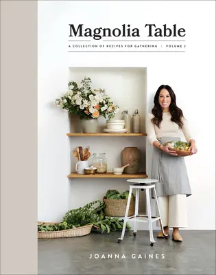 Mesa Magnolia, Volumen 2: Recopilación de Recetas para Reunirse - Magnolia Table, Volume 2: A Collection of Recipes for Gathering