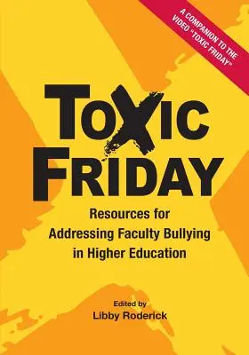 Viernes tóxico: Recursos para hacer frente al acoso del profesorado en la enseñanza superior - Toxic Friday: Resources for Addressing Faculty Bullying in Higher Education