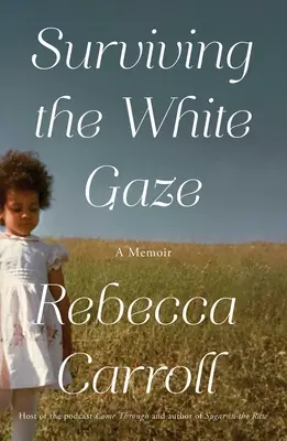 Sobrevivir a la mirada blanca: Memorias - Surviving the White Gaze: A Memoir