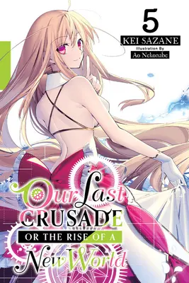 Our Last Crusade or the Rise of a New World, Vol. 5 (Novela ligera) - Our Last Crusade or the Rise of a New World, Vol. 5 (Light Novel)