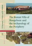La villa romana de Hoogeloon y la arqueología de la periferia - The Roman Villa of Hoogeloon and the Archaeology of the Periphery