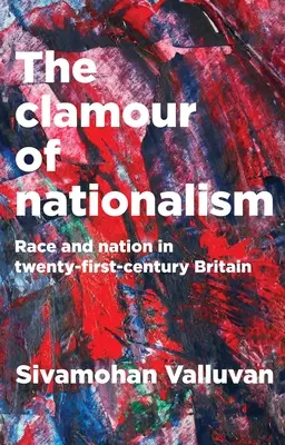 El clamor del nacionalismo: Raza y nación en la Gran Bretaña del siglo XXI - The Clamour of Nationalism: Race and Nation in Twenty-First-Century Britain
