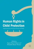 Los derechos humanos en la protección de la infancia: Implicaciones para la práctica profesional y la política - Human Rights in Child Protection: Implications for Professional Practice and Policy