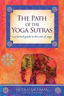 El camino de los Yoga Sutras: Una guía práctica a la esencia del yoga - The Path of the Yoga Sutras: A Practical Guide to the Core of Yoga