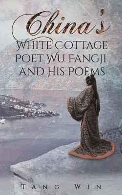 El poeta chino Wu Fangji y sus poemas - China's White Cottage Poet Wu Fangji and His Poems