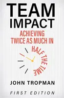 Impacto de equipo: Conseguir el doble en la mitad de tiempo - Team Impact: Achieving Twice as Much in Half the Time