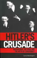 La cruzada de Hitler: El bolchevismo y el mito de la conspiración judía internacional - Hitler's Crusade: Bolshevism and the Myth of the International Jewish Conspiracy