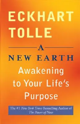 Una Nueva Tierra: El despertar al propósito de tu vida - A New Earth: Awakening to Your Life's Purpose