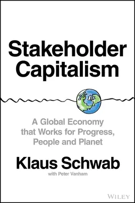 Stakeholder Capitalism: Una economía global que funciona para el progreso, las personas y el planeta - Stakeholder Capitalism: A Global Economy That Works for Progress, People and Planet