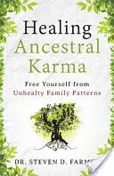 Sanando el Karma Ancestral: Libérate de Patrones Familiares Malsanos - Healing Ancestral Karma: Free Yourself from Unhealthy Family Patterns