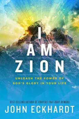 Yo soy Sión: Desata el poder de la gloria de Dios en tu vida - I Am Zion: Unleash the Power of God's Glory in Your Life