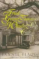 Tomates verdes fritos en el Whistle Stop Cafe - Fried Green Tomatoes At The Whistle Stop Cafe