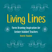 Líneas vivas: La forma que inspira a los maestros Steiner-Waldorf - Living Lines: Form Drawing Inspiration for Steiner-Waldorf Teachers