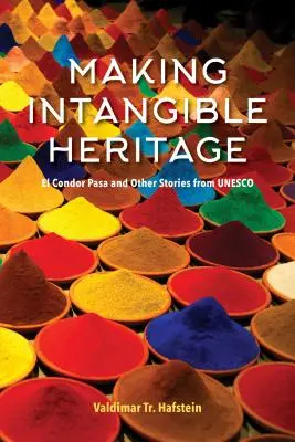 Hacer patrimonio inmaterial: El Cóndor Pasa y otras historias de la UNESCO - Making Intangible Heritage: El Condor Pasa and Other Stories from UNESCO