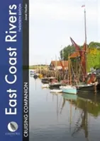 East Coast Rivers Cruising Companion: Guía del navegante y guía de cruceros por las aguas de Lowestoft a Ramsgate - East Coast Rivers Cruising Companion: A Yachtsman's Pilot and Cruising Guide to the Waters from Lowestoft to Ramsgate