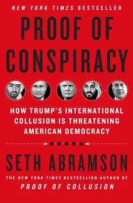 La prueba de la conspiración: cómo la colusión internacional de Trump amenaza la democracia estadounidense - Proof of Conspiracy: How Trump's International Collusion Is Threatening American Democracy