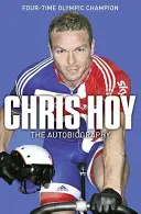 Chris Hoy: La autobiografía - Chris Hoy: The Autobiography
