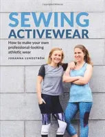 Coser ropa deportiva: Cómo confeccionar ropa deportiva de aspecto profesional - Sewing Activewear: How to make your own professional-looking athletic wear