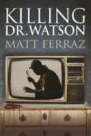 Matar al Dr. Watson - Killing Dr. Watson