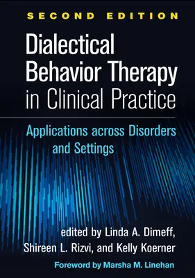Terapia dialéctica conductual en la práctica clínica, segunda edición: Aplicaciones en distintos trastornos y contextos - Dialectical Behavior Therapy in Clinical Practice, Second Edition: Applications Across Disorders and Settings