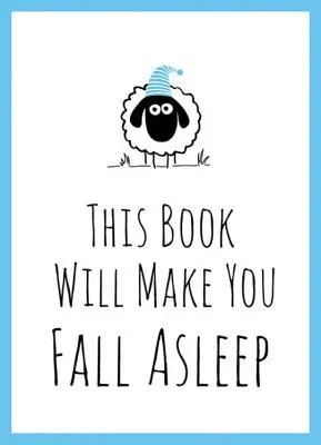 Este libro te hará dormir - Consejos, citas, rompecabezas y cuenta ovejas para ayudarte a dormitar - This Book Will Make You Fall Asleep - Tips, Quotes, Puzzles and Sheep-Counting to Help You Snooze