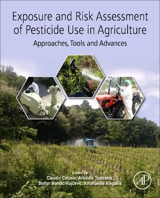 Evaluación de la exposición y el riesgo del uso de plaguicidas en la agricultura: Enfoques, herramientas y avances - Exposure and Risk Assessment of Pesticide Use in Agriculture: Approaches, Tools and Advances