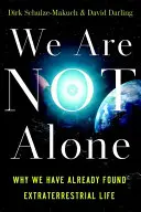 No estamos solos: Por qué ya hemos encontrado vida extraterrestre - We Are Not Alone: Why We Have Already Found Extraterrestrial Life