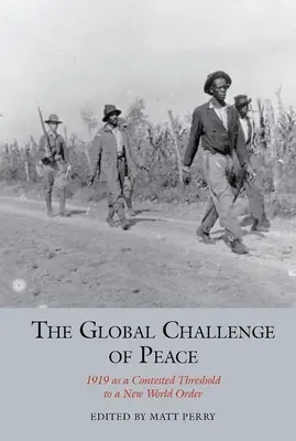 El desafío global de la paz: 1919 como umbral en disputa hacia un nuevo orden mundial - The Global Challenge of Peace: 1919 as a Contested Threshold to a New World Order