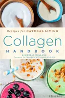 Manual del colágeno, 5: Recetas para una vida natural - Collagen Handbook, 5: Recipes for Natural Living