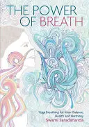 El poder de la respiración: El arte de respirar bien para lograr armonía, felicidad y salud - The Power of Breath: The Art of Breathing Well for Harmony, Happiness and Health