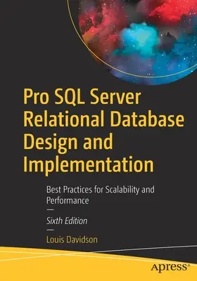 Diseño e Implementación de Bases de Datos Relacionales Pro SQL Server: Mejores prácticas para la escalabilidad y el rendimiento - Pro SQL Server Relational Database Design and Implementation: Best Practices for Scalability and Performance